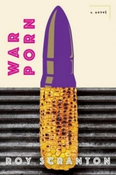 Image of War Porn by Roy Scranton Hardback