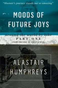 Image of Moods of Future Joys Part 1 by Alastair Humphreys Paperback