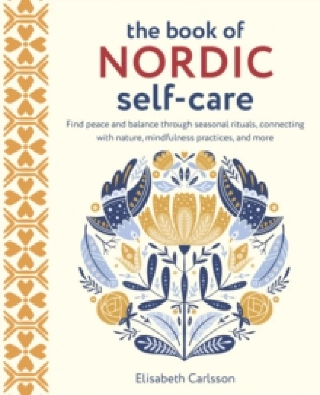 Image of The Book of Nordic Self-Care : Find Peace and Balance Through Seasonal Rituals, Connecting with Nature, Mindfulness Practices, and More Hardback