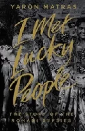 Image of i met lucky people the story of the romani gypsies matras yaron matras yaro