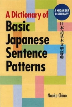 Image of A Dictionary of Basic Japanese Sentence Patterns by Naoko Chino Paperback