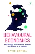Image of behavioural economics psychology neuroscience and the human side of economi