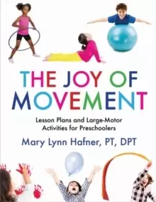 Image of The Joy of Movement : Lesson Plans and Large-Motor Activities for Preschoolers