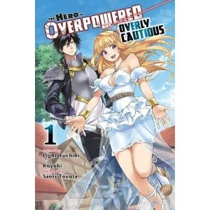Image of The Hero Is Overpowered but Overly Cautious, Vol. 1 (manga) (The Hero Is Overpowered But Overly Cautious (Manga))
