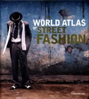 Image of The world atlas of street fashion by Caroline Cox