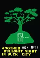 Image of another bullshit night in suck city a memoir flynn nick