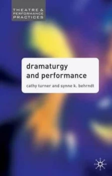 Image of Dramaturgy and Performance by Cathy Turner Paperback