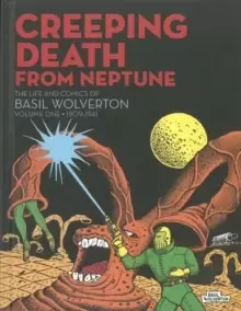 Image of Creeping Death From Neptune: The Life & Comics Of Basil Wolverton Vol.1