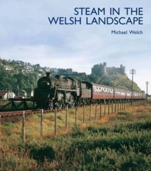 Image of Steam in the Welsh Landscape by Michael Welch Hardback