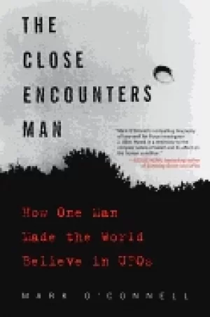 Image of close encounters man how one man made the world believe in ufos