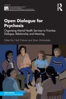Image of Open Dialogue for Psychosis : Organising Mental Health Services to Prioritise Dialogue, Relationship and Meaning