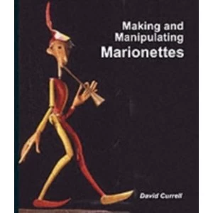 Image of Making and Manipulating Marionettes by David Currell (Hardback, 2004)