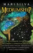 Image of mediumship the ultimate guide to becoming a spiritual medium and developing