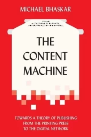 Image of The content machine by Michael Bhaskar