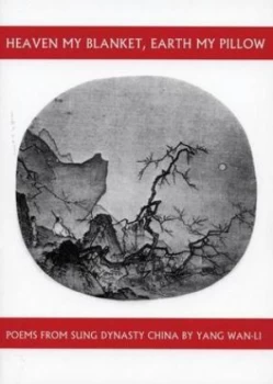 Image of Heaven My Blanket Earth My Pillow by Yang Wan-Li Paperback