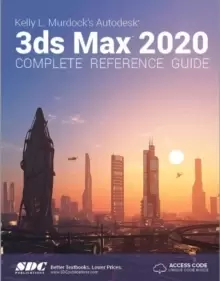 Image of Kelly L. Murdock's Autodesk 3ds Max 2020 Complete Reference Guide
