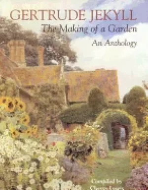 Image of gertrude jekyll the making of a garden gertrude jekyll an anthology
