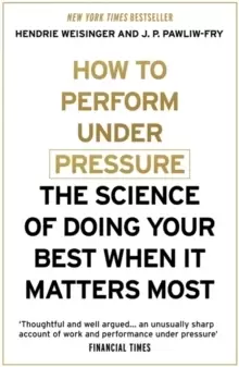 Image of How to Perform Under Pressure : The Science of Doing Your Best When It Matters Most