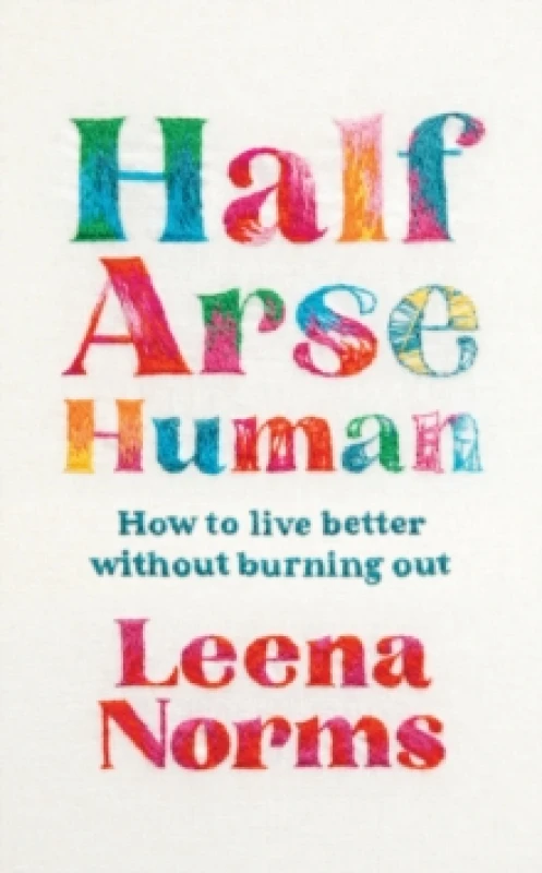 Image of Half-Arse Human : How to live better without burning out Paperback / softback