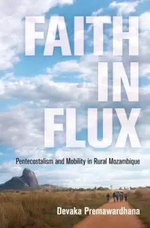 Image of Faith in Flux : Pentecostalism and Mobility in Rural Mozambique