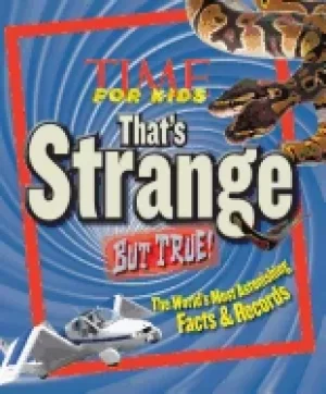 Image of time for kids thats strange but true the worlds most astonishing facts and