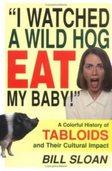 Image of i Watched a Wild Hog Eat My Baby by Bill Sloan Hardback