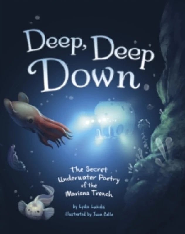 Image of Deep, Deep Down : The Secret Underwater Poetry of the Mariana Trench Paperback / softback