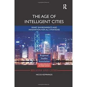 Image of The Age of Intelligent Cities Smart Environments and Innovation-for-all Strategies Paperback / softback 2018