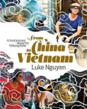 Image of From China to Vietnam by Luke Nguyen