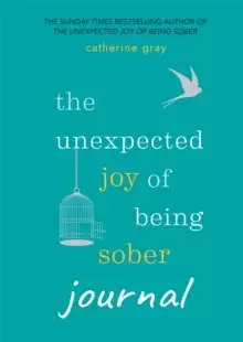 Image of The Unexpected Joy of Being Sober Journal : THE COMPANION TO THE SUNDAY TIMES BESTSELLER
