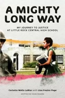 Image of A Mighty Long Way (Adapted for Young Readers) : My Journey to Justice at Little Rock Central High School