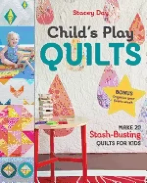 Image of childs play quilts make 20 stash busting quilts for kids