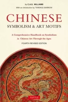 Image of Chinese Symbolism and Art Motifs : A Comprehensive Handbook on Symbolism in Chinese Art Through the Ages