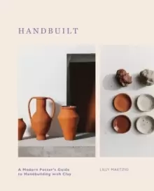 Image of Handbuilt : A Modern Potter's Guide to Handbuilding with Clay