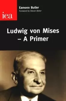 Image of Ludwig Von Mises : A Primer