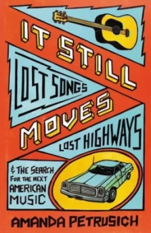 Image of It still moves by Amanda Petrusich