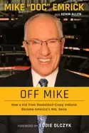 Image of off mike how a kid from basketball crazy indiana became americas nhl voice