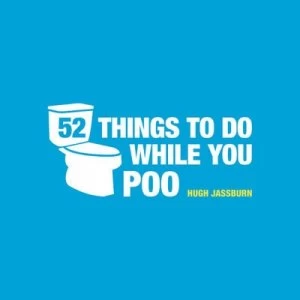 Image of Fifty-Two Things to Do While You Poo by Hugh Jassburn Hardback