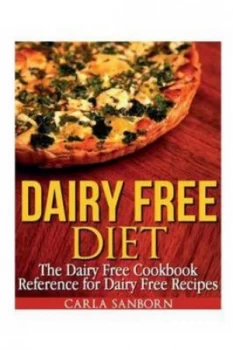 Image of Dairy Free Diet the Dairy Free Cookbook by Carla Sanborn Paperback