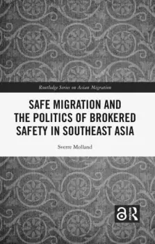 Image of Safe Migration and the Politics of Brokered Safety in Southeast Asia