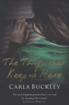 Image of The Things That Keep Us Here by Carla Buckley Paperback