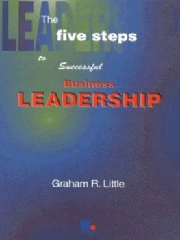 Image of The Five Steps to Successful Business Leadership by Graham Little Paperback
