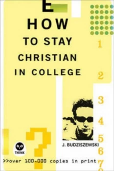 Image of How to Stay Christian in College by J Budziszewski Book
