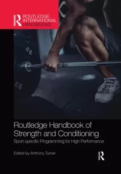 Image of Routledge Handbook of Strength and ConditioningSport-specific Programming for High Performance