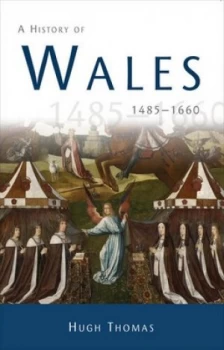 Image of A History of Wales 1485-1660 by Hugh Thomas Paperback