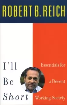 Image of I'll Be Short : Essentials for a Decent Working Society