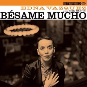 image of Besame Mucho by Pink Martini with Edna Vazquez CD Album