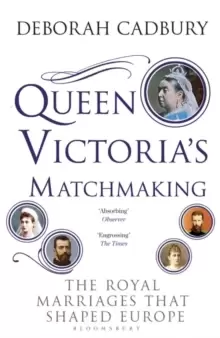 Image of Queen Victoria's Matchmaking : The Royal Marriages that Shaped Europe