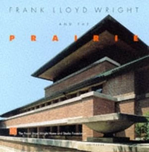 Image of Frank Lloyd Wright and the Prairie by Melanie Birk and Frank Lloyd Wright Home and Studio Foundation Book