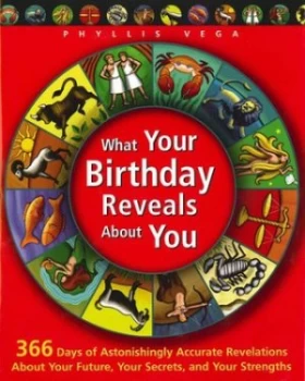 Image of What Your Birthday Reveals about You by Phyllis Vega Hardback